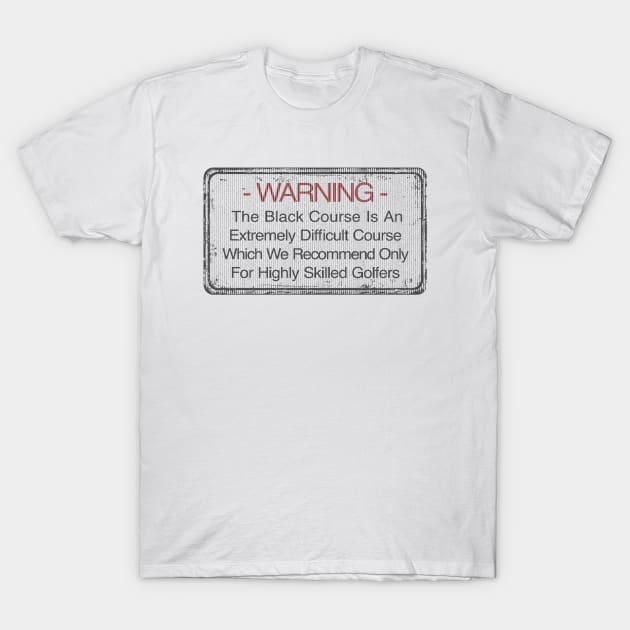 Bethpage Black Course Warning Sign Golf Tee T-Shirt by claireprints